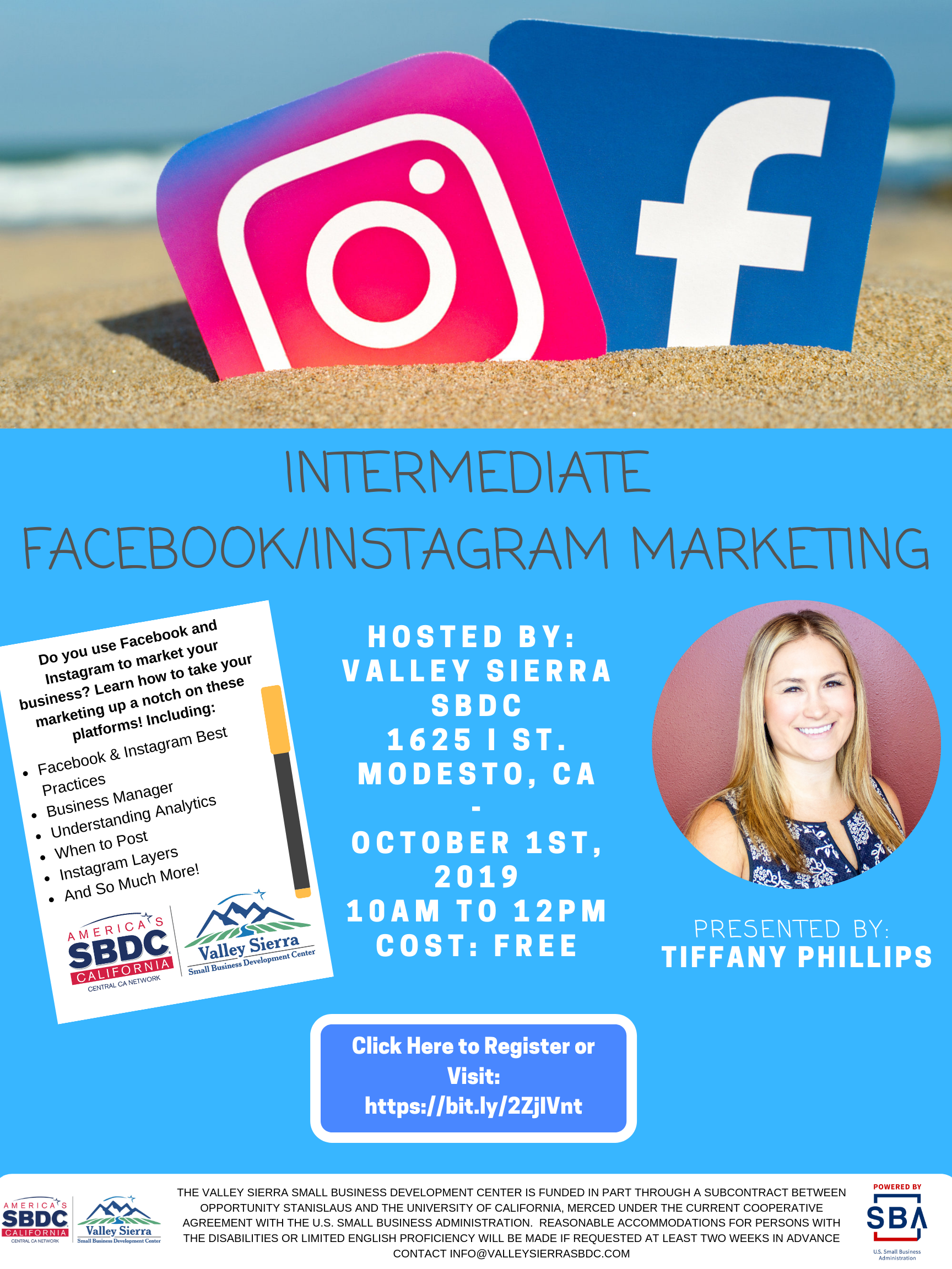 Event Flyer, Hosted by Valley Sierra SBDC, 1625 I St. Modesto, CA, October 1st, 2019, 10am to 12pm, Cost is Free.  Learn how to take your marketing up a notch on these platforms! Including: Facebook & Instagram Best Practices, Business Manager, Understanding Analytics, When to Post, Instagram Layers And So Much More!